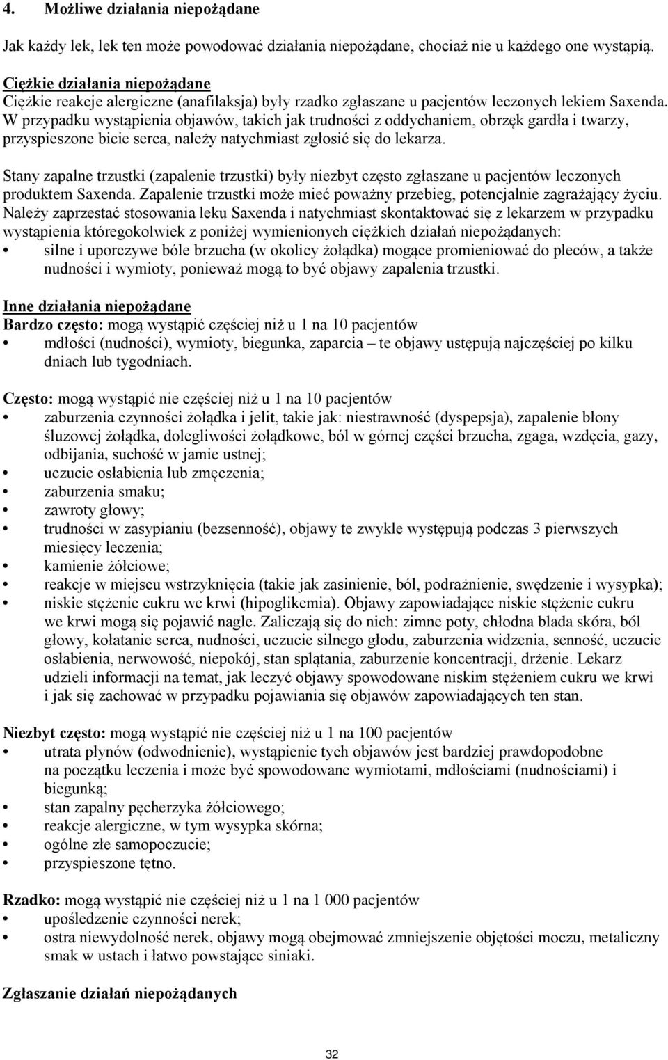 W przypadku wystąpienia objawów, takich jak trudności z oddychaniem, obrzęk gardła i twarzy, przyspieszone bicie serca, należy natychmiast zgłosić się do lekarza.