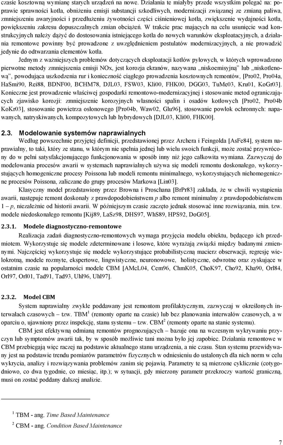 żywotności części ciśnieniowej kotła, zwiększenie wydajności kotła, powiększeniu zakresu dopuszczalnych zmian obciążeń.