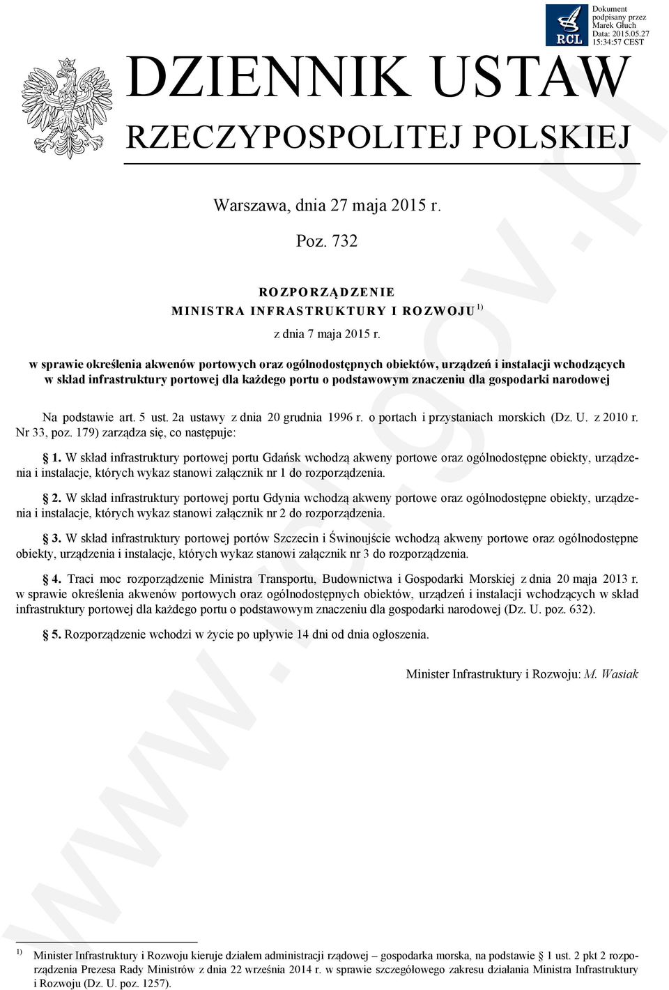 narodowej Na podstawie art. 5 ust. 2a ustawy z dnia 20 grudnia 1996 r. o portach i przystaniach morskich (Dz. U. z 2010 r. Nr 33, poz. 179) zarządza się, co następuje: 1.