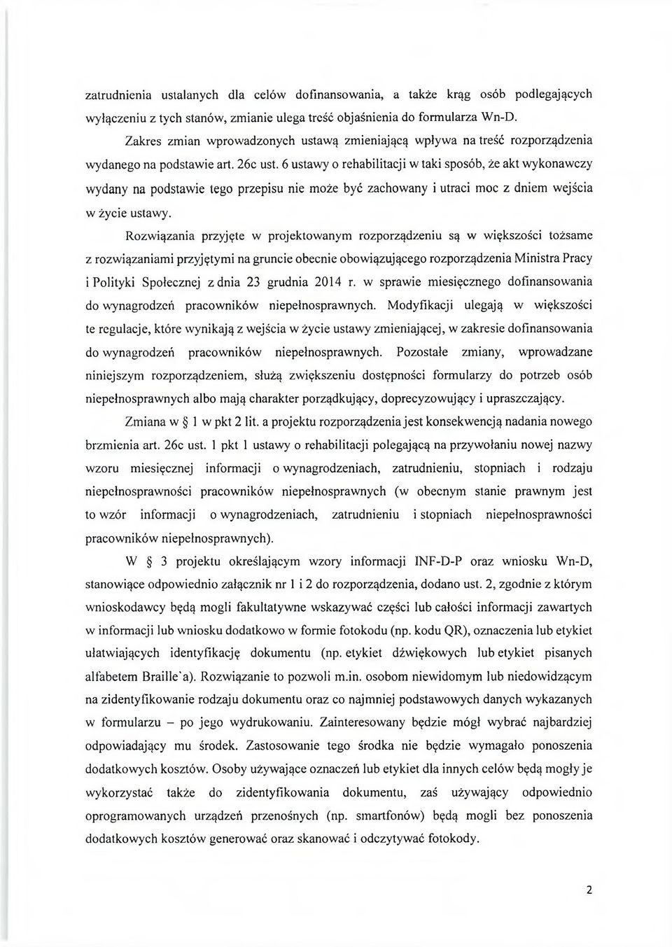 6 ustawy o rehabilitacji w taki sposób, że akt wykonawczy wydany na podstawie tego przepisu nie może być zachowany i utraci moc z dniem wejścia w życie ustawy.