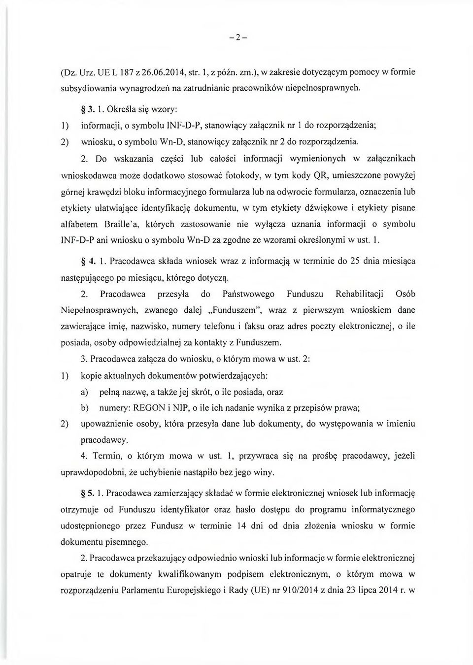 formularza lub na odwrocie formularza, oznaczenia lub etykiety ułatwiające identyfikację dokumentu, w tym etykiety dźwiękowe i etykiety pisane alfabetem Braille'a, których zastosowanie nie wyłącza