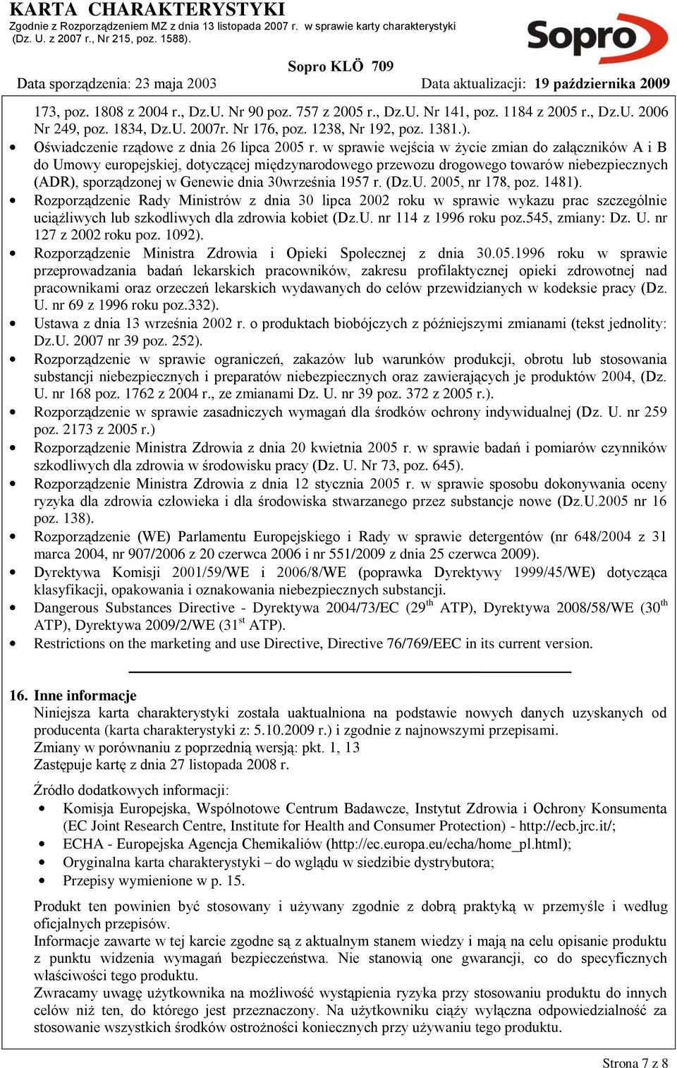 w sprawie wejścia w życie zmian do załączników A i B do Umowy europejskiej, dotyczącej międzynarodowego przewozu drogowego towarów niebezpiecznych (ADR), sporządzonej w Genewie dnia 30września 1957 r.