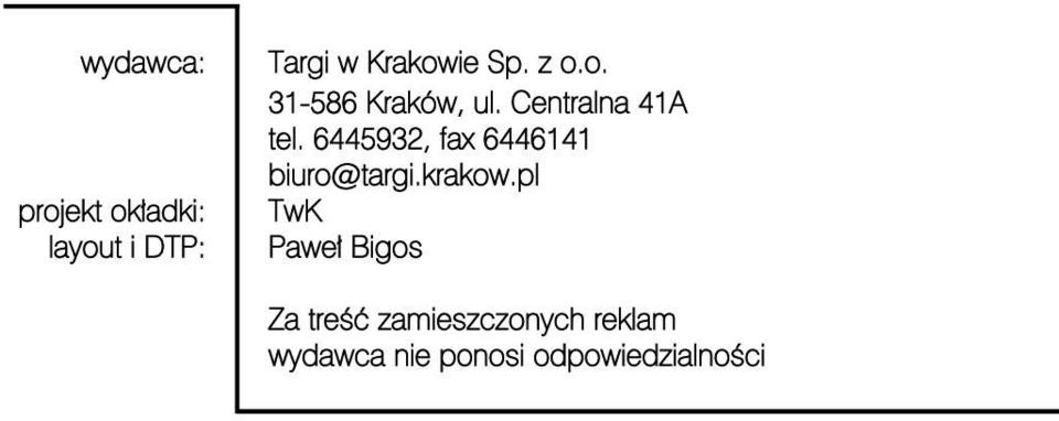 6445932, fax 6446141 biuro@targi.krakow.