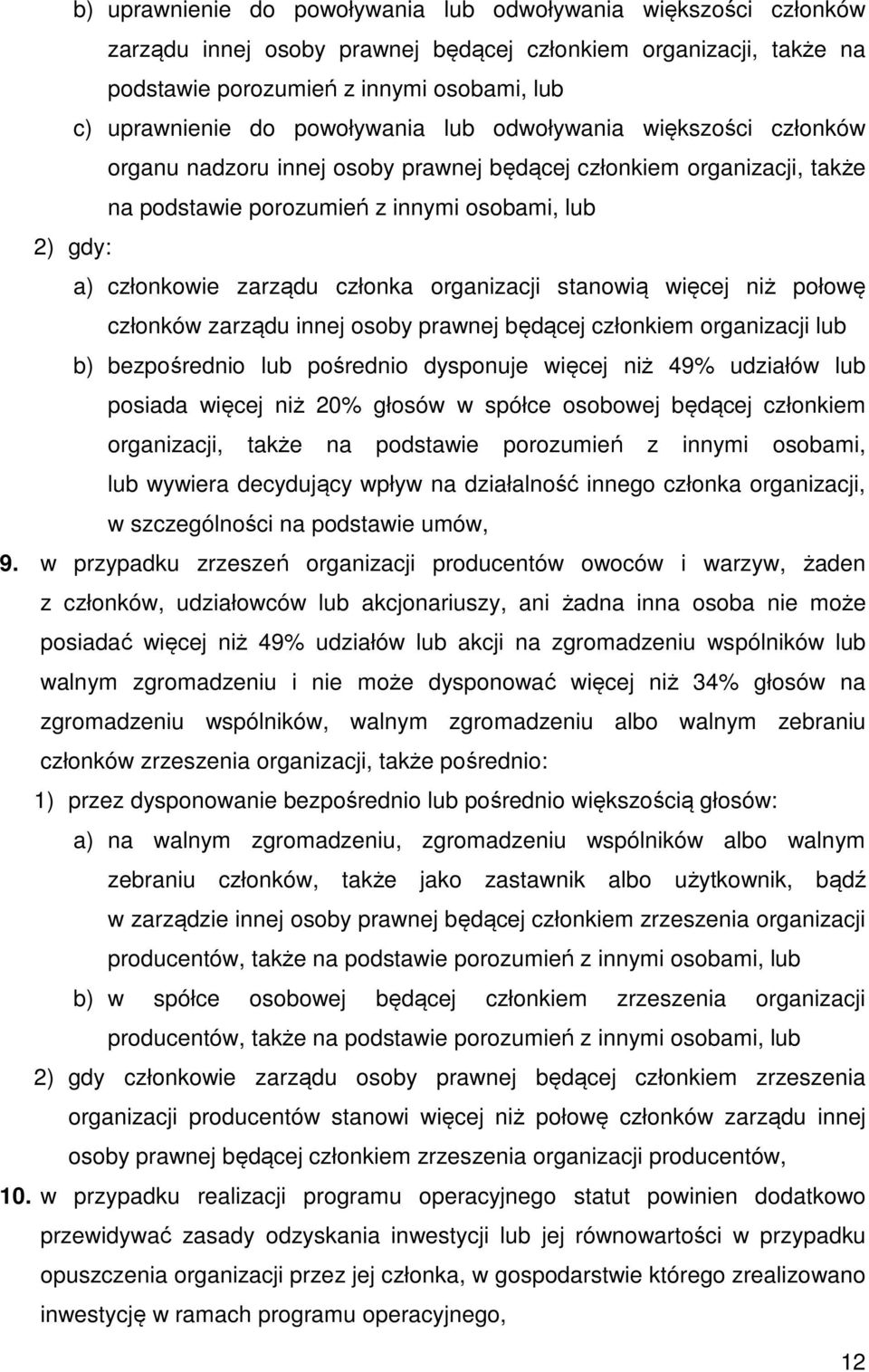 członka organizacji stanowią więcej niż połowę członków zarządu innej osoby prawnej będącej członkiem organizacji lub b) bezpośrednio lub pośrednio dysponuje więcej niż 49% udziałów lub posiada