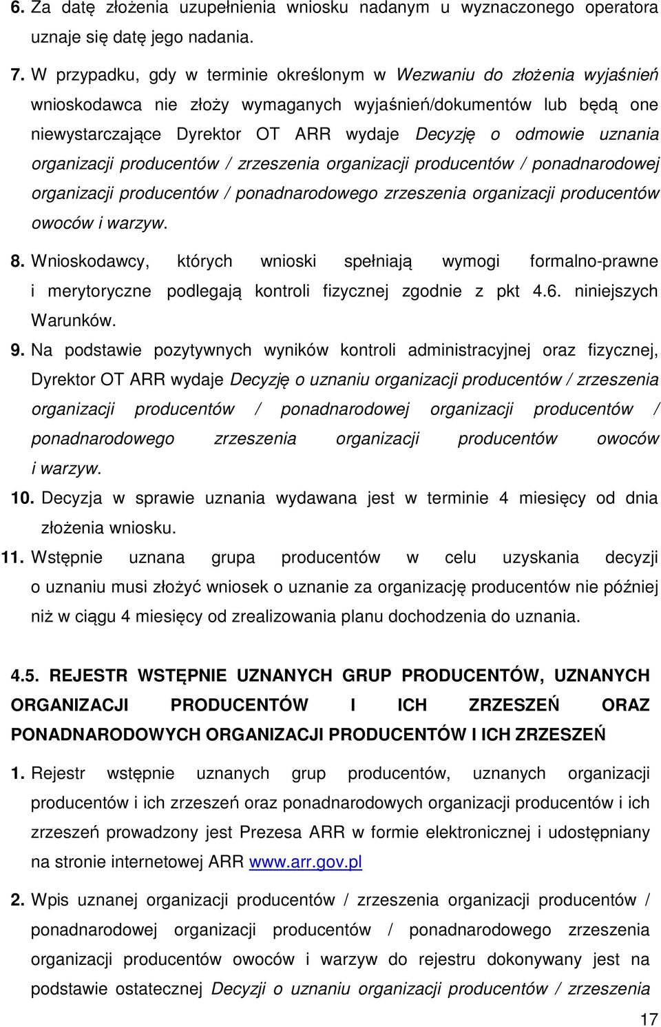 uznania organizacji producentów / zrzeszenia organizacji producentów / ponadnarodowej organizacji producentów / ponadnarodowego zrzeszenia organizacji producentów owoców i warzyw. 8.