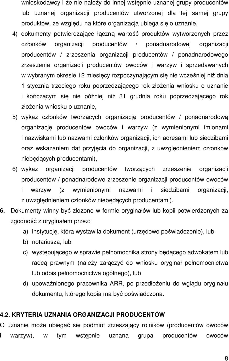 ponadnarodowego zrzeszenia organizacji producentów owoców i warzyw i sprzedawanych w wybranym okresie 12 miesięcy rozpoczynającym się nie wcześniej niż dnia 1 stycznia trzeciego roku poprzedzającego