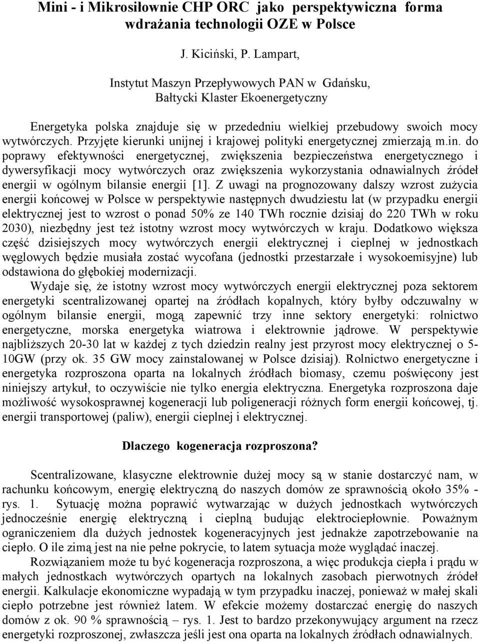 Przyjęte kierunki unijnej i krajowej polityki energetycznej zmierzają m.in.