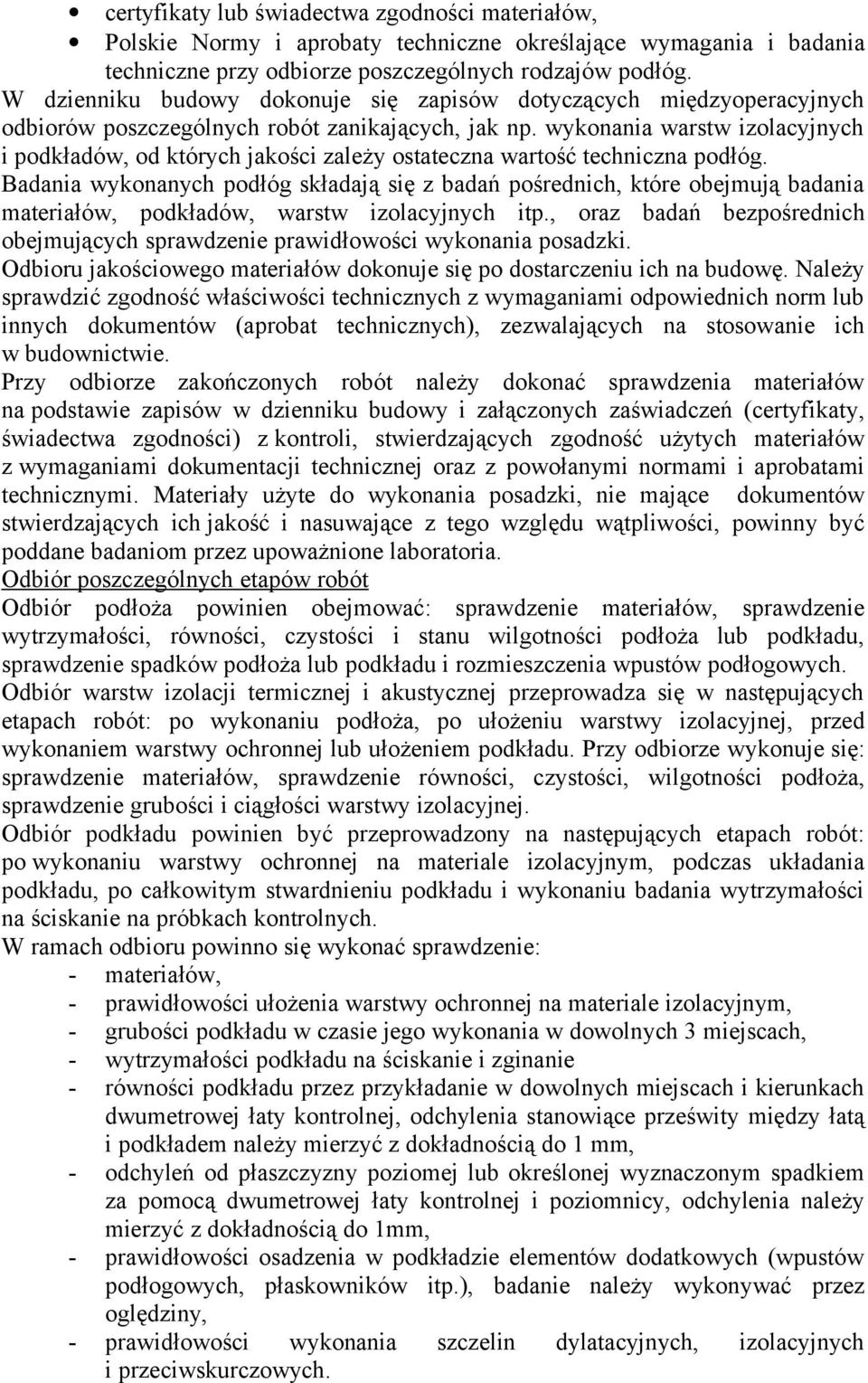 wykonania warstw izolacyjnych i podkładów, od których jakości zależy ostateczna wartość techniczna podłóg.