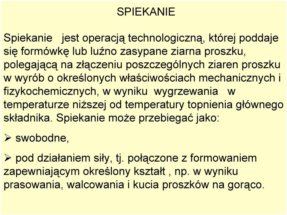 wygrzewania w temperaturze niższej od temperatury topnienia głównego składnika.