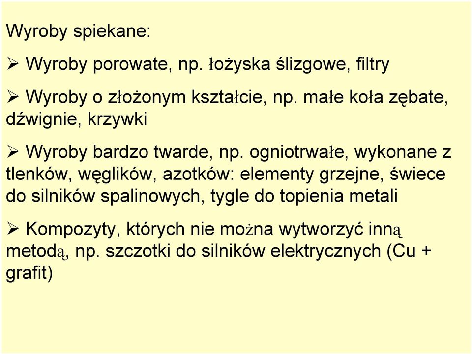 ogniotrwałe, wykonane z tlenków, węglików, azotków: elementy grzejne, świece do silników