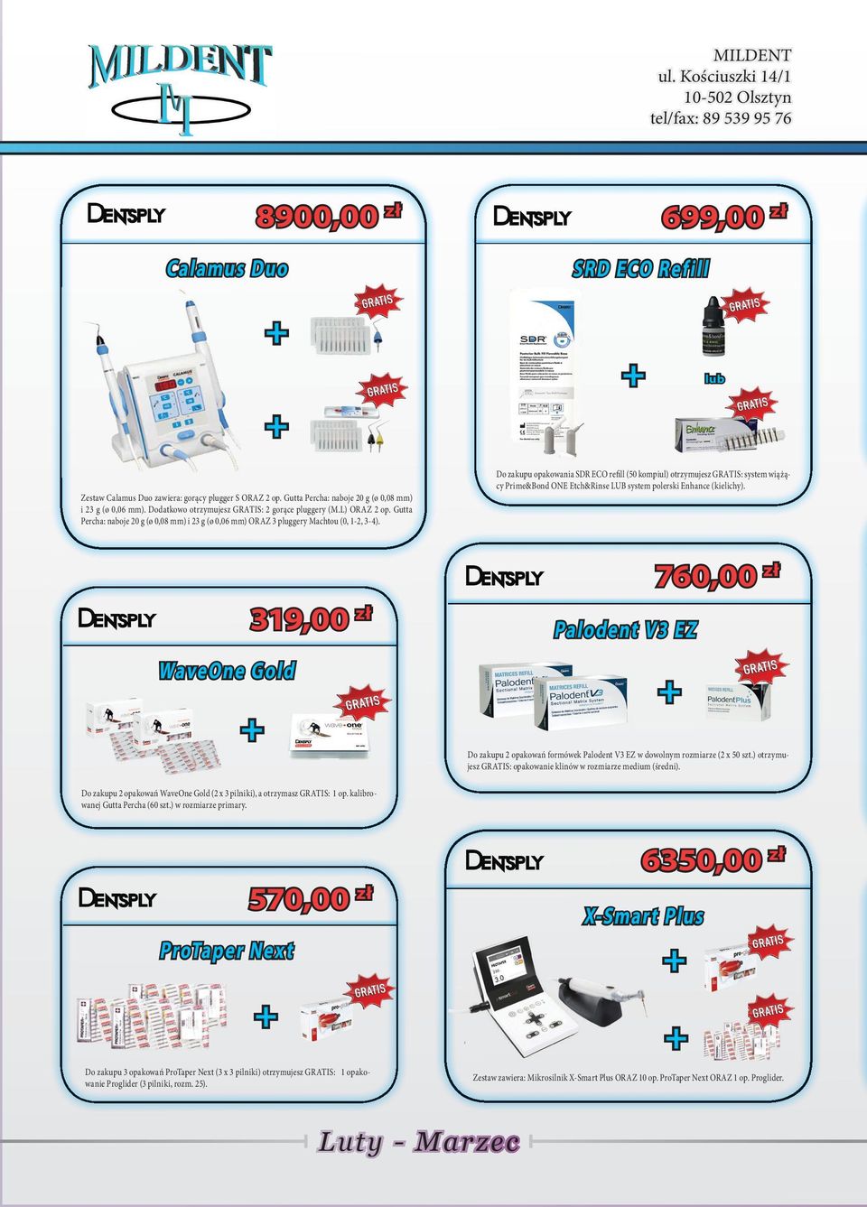 Do zakupu opakowania SDR ECO refi ll (50 kompiul) otrzymujesz GRATIS: system wiążący Prime&Bond ONE Etch&Rinse LUB system polerski Enhance (kielichy).