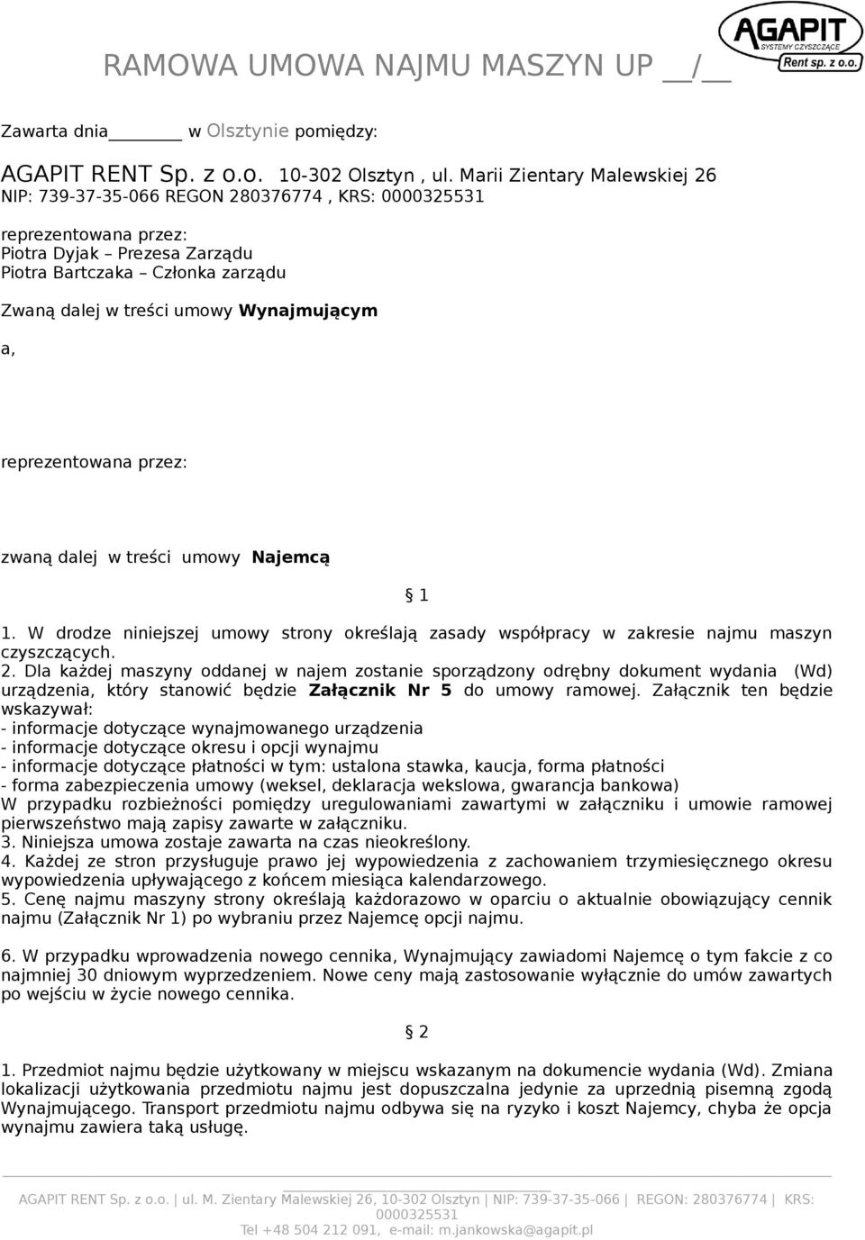 reprezentowana przez: zwaną dalej w treści umowy Najemcą 1 1. W drodze niniejszej umowy strony określają zasady współpracy w zakresie najmu maszyn czyszczących. 2.