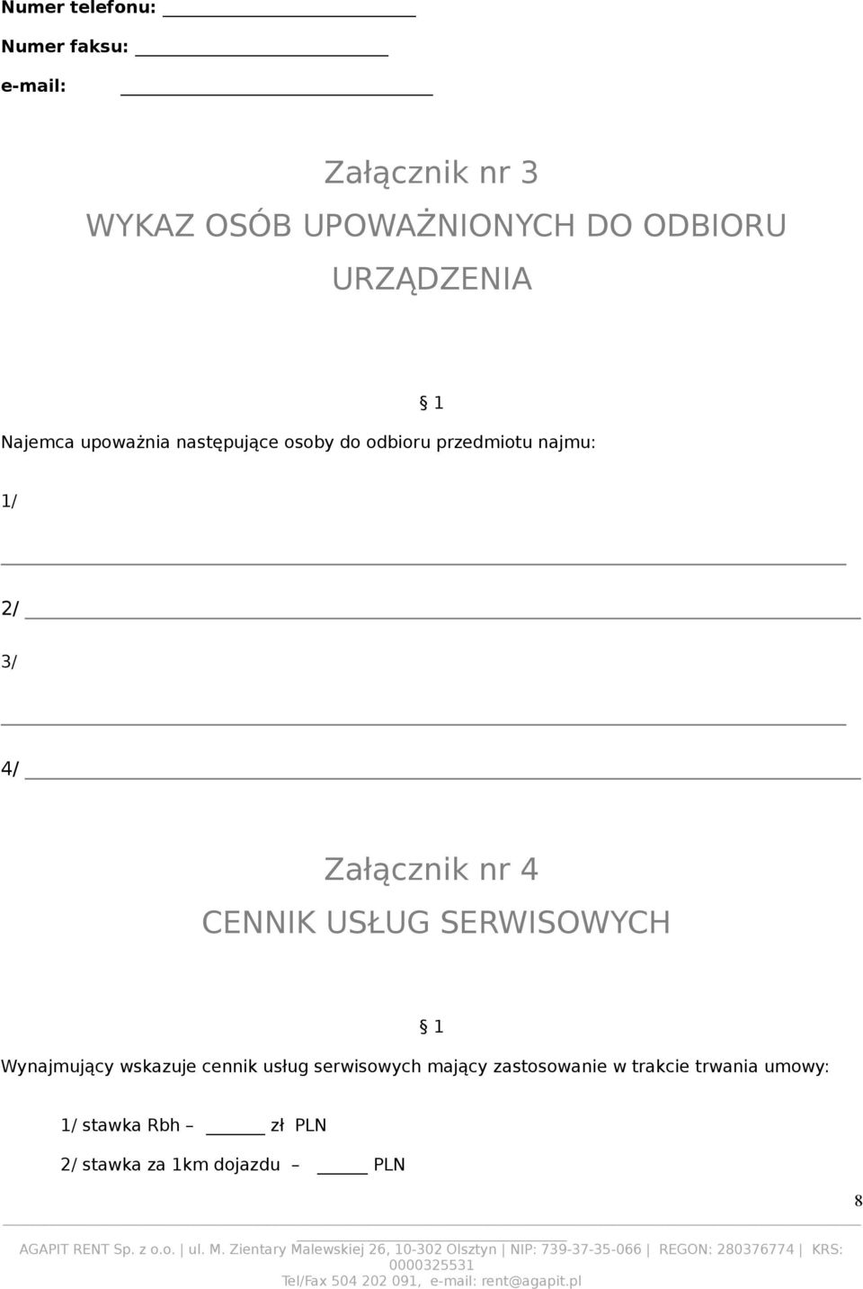 Załącznik nr 4 CENNIK USŁUG SERWISOWYCH Wynajmujący wskazuje cennik usług serwisowych