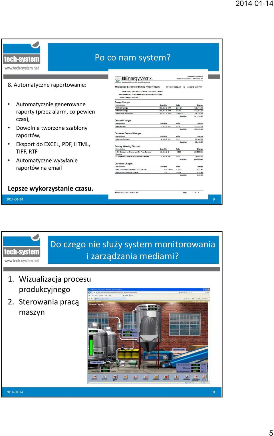 tworzone szablony raportów, Eksport do EXCEL, PDF, HTML, TIFF, RTF Automatyczne wysyłanie raportów na