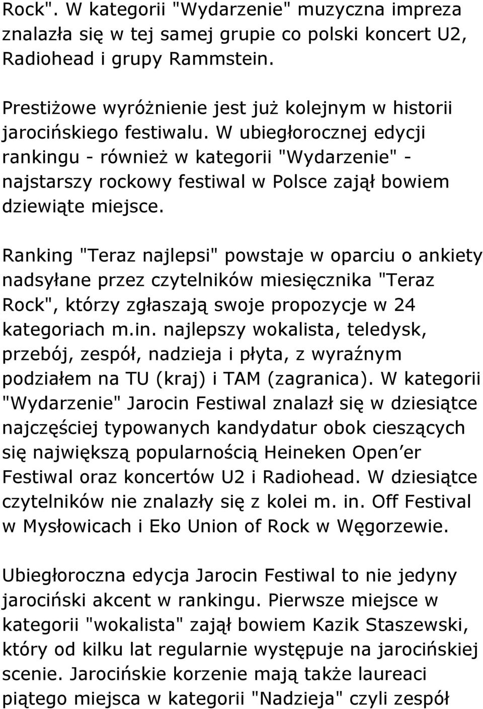 W ubiegłorocznej edycji rankingu - również w kategorii "Wydarzenie" - najstarszy rockowy festiwal w Polsce zajął bowiem dziewiąte miejsce.