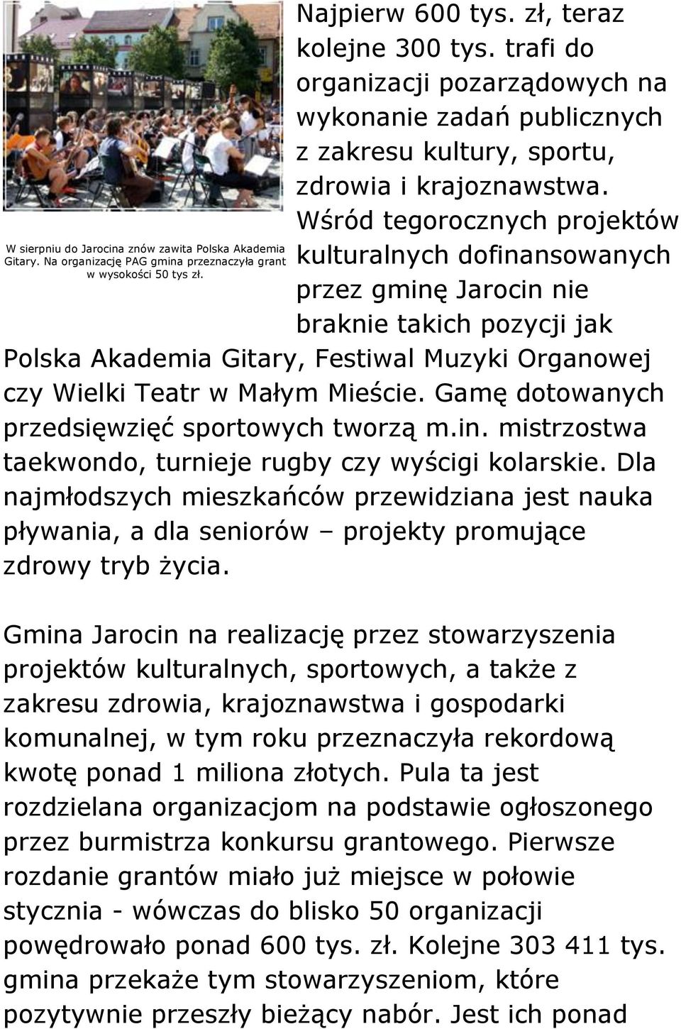 Wśród tegorocznych projektów kulturalnych dofinansowanych przez gminę Jarocin nie braknie takich pozycji jak Polska Akademia Gitary, Festiwal Muzyki Organowej czy Wielki Teatr w Małym Mieście.