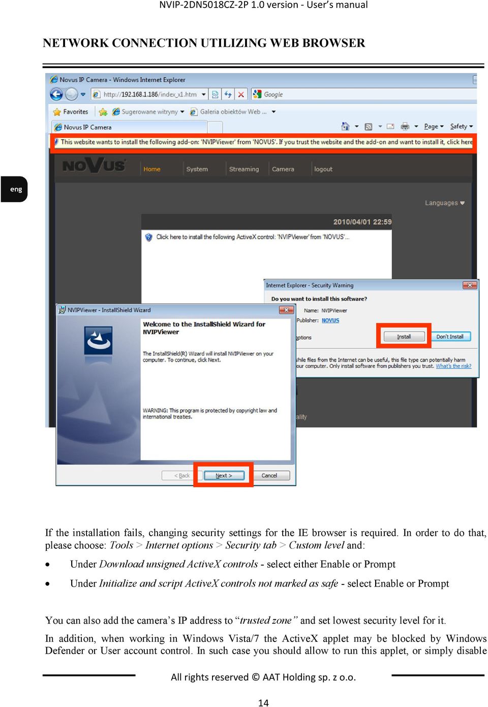 script ActiveX controls not marked as safe - select Enable or Prompt You can also add the camera s IP address to trusted zone and set lowest security level for it.