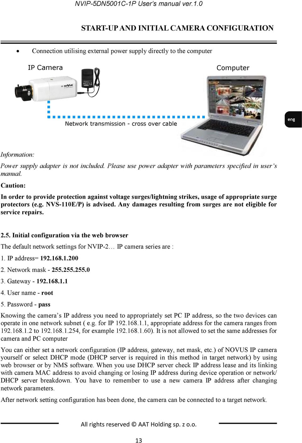 Information: Power supply adapter is not included. Please use power adapter with parameters specified in user s manual.