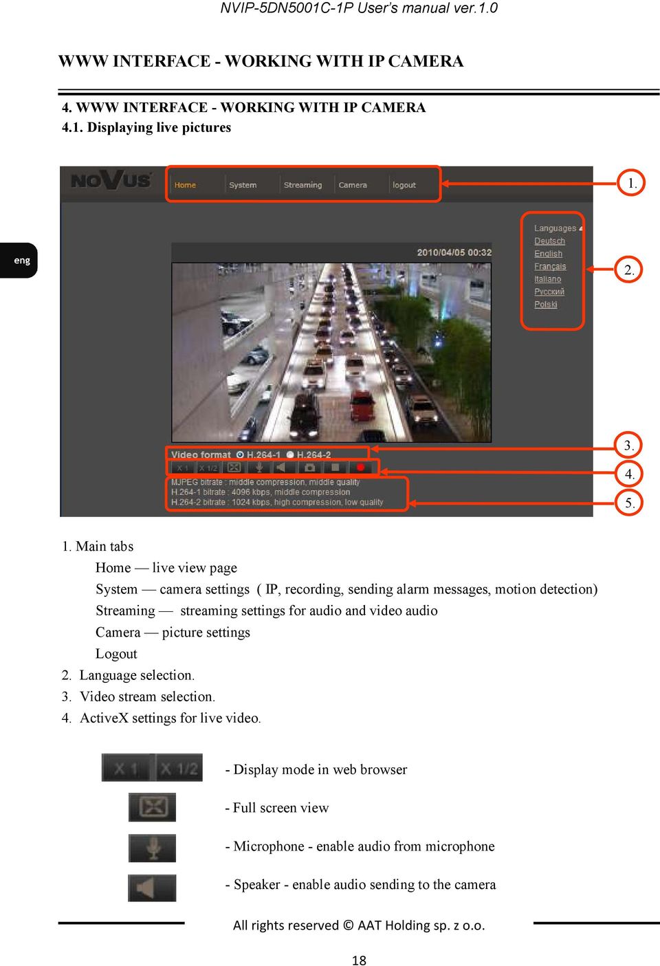 Main tabs Home live view page System camera settings ( IP, recording, sending alarm messages, motion detection) Streaming streaming settings for audio and