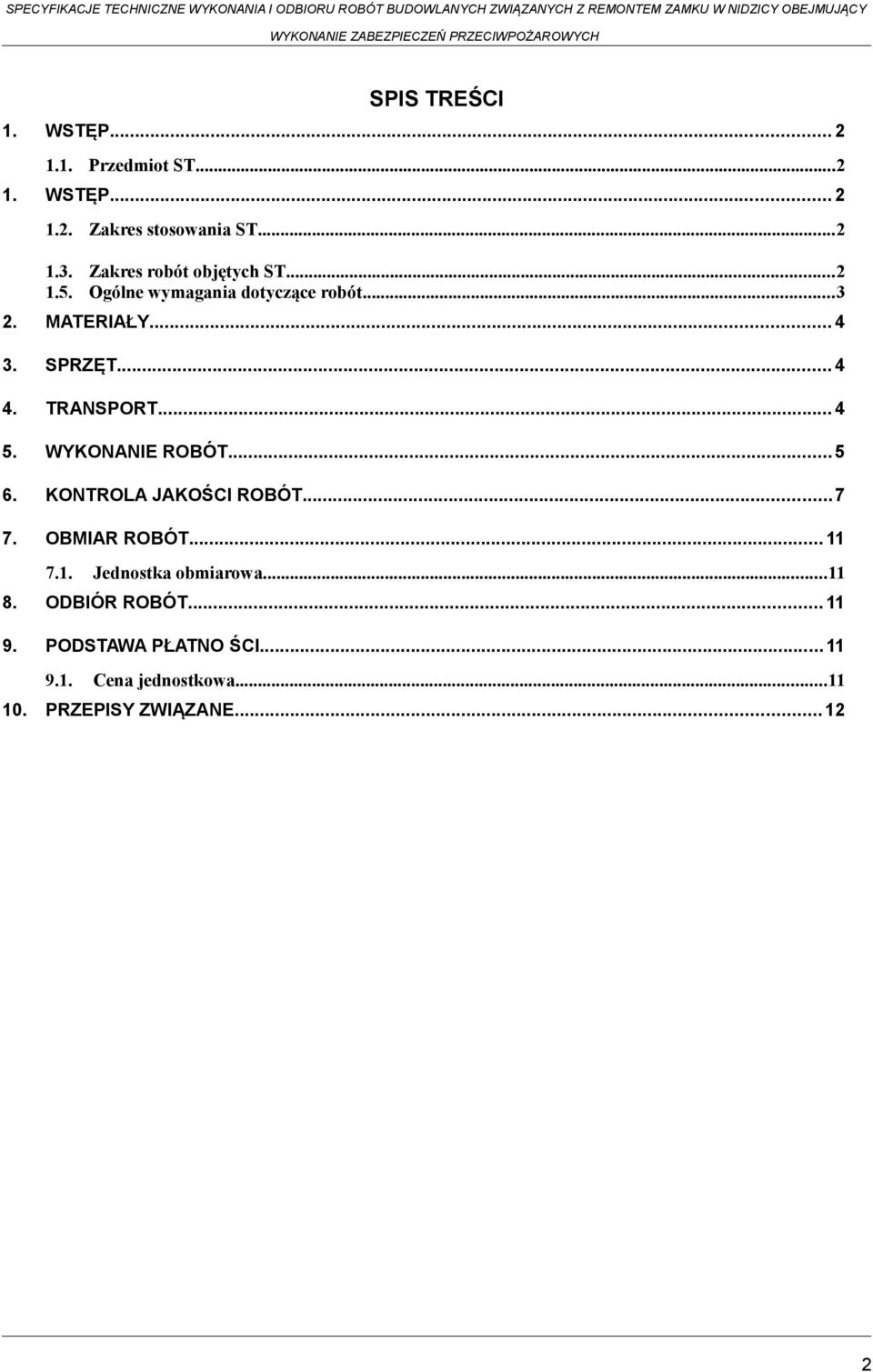 TRANSPORT... 4 5. WYKONANIE ROBÓT... 5 6. KONTROLA JAKOŚCI ROBÓT...7 7. OBMIAR ROBÓT... 11