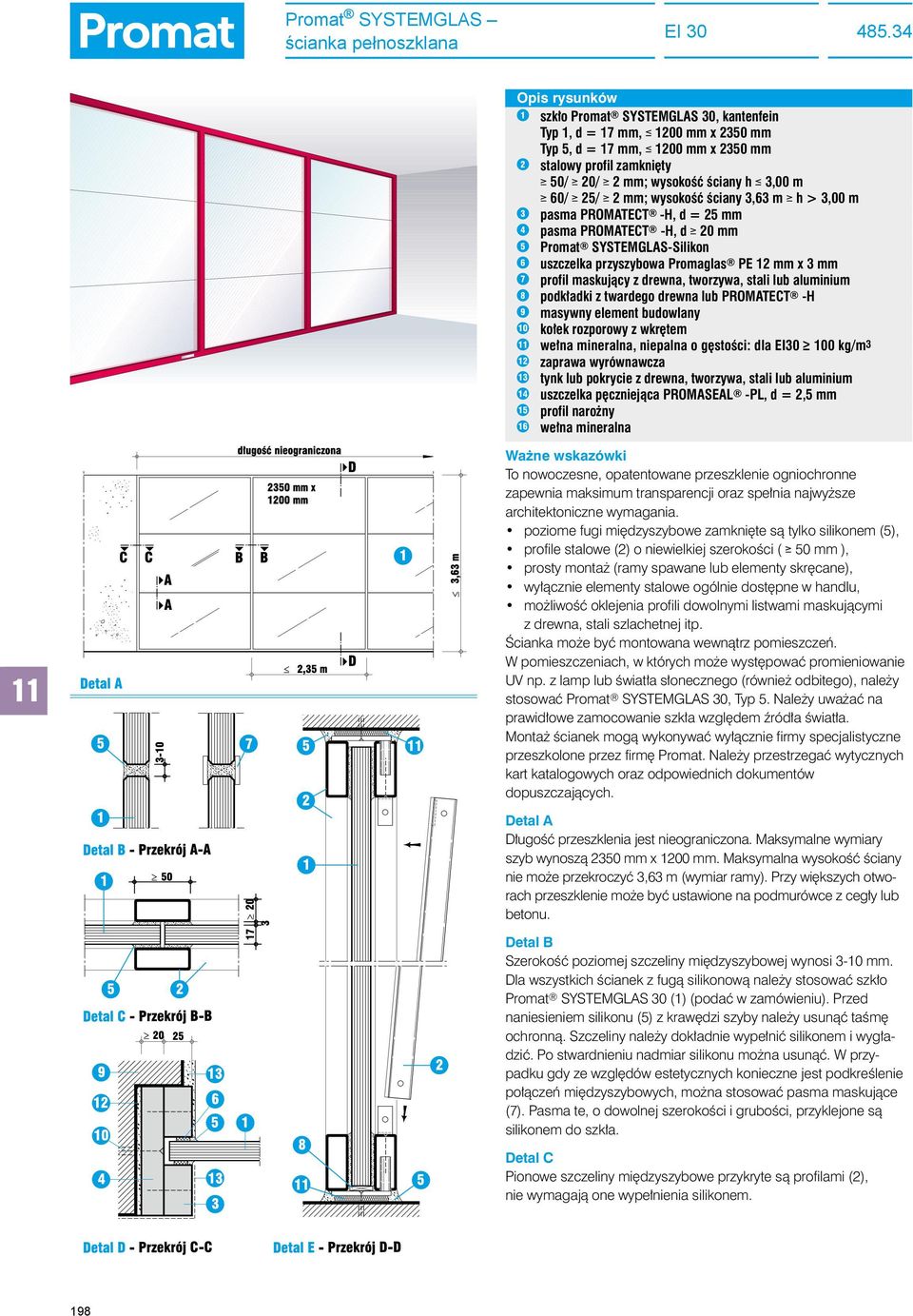 mm; wysokość ściany,6 m ł h >,00 m pasma PROMATECT -H, d = 25 mm 4 pasma PROMATECT -H, d ł 20 mm 5 Promat SYSTEMGLAS-Silikon 6 uszczelka przyszybowa Promaglas PE 12 mm x mm 7 profil maskujący z