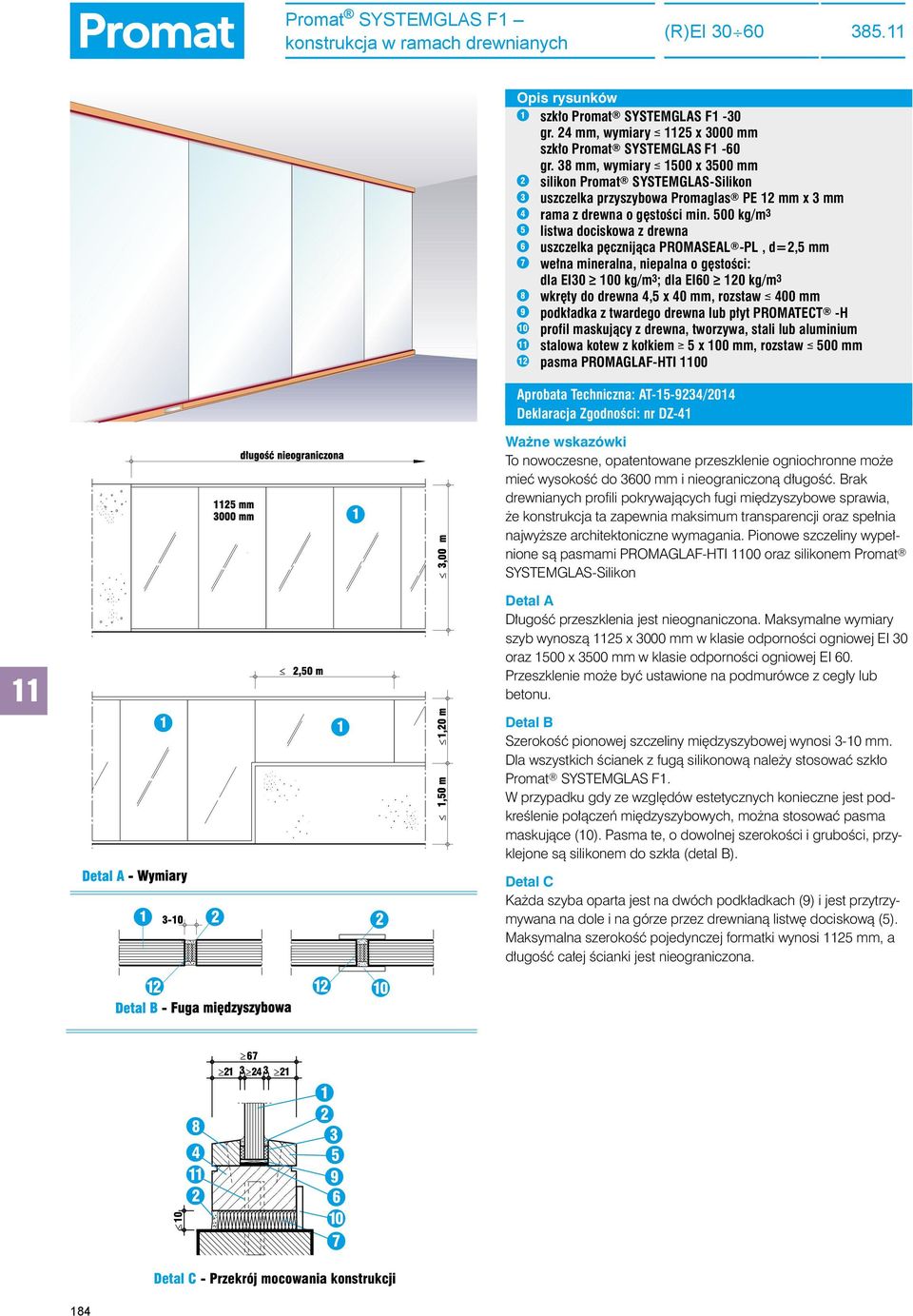 500 kg/m 5 listwa dociskowa z drewna 6 uszczelka pęcznijąca PROMASEAL -PL, d=2,5 mm 7 wełna mineralna, niepalna o gęstości: dla EI0 100 kg/m ; dla EI60 120 kg/m 8 wkręty do drewna 4,5 x 40 mm,