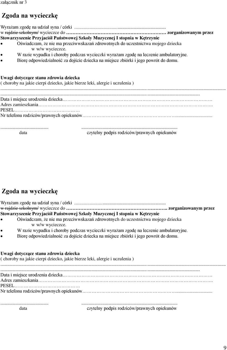 W razie wypadku i choroby podczas wycieczki wyrażam zgodę na leczenie ambulatoryjne. Biorę odpowiedzialność za dojście dziecka na miejsce zbiórki i jego powrót do domu.