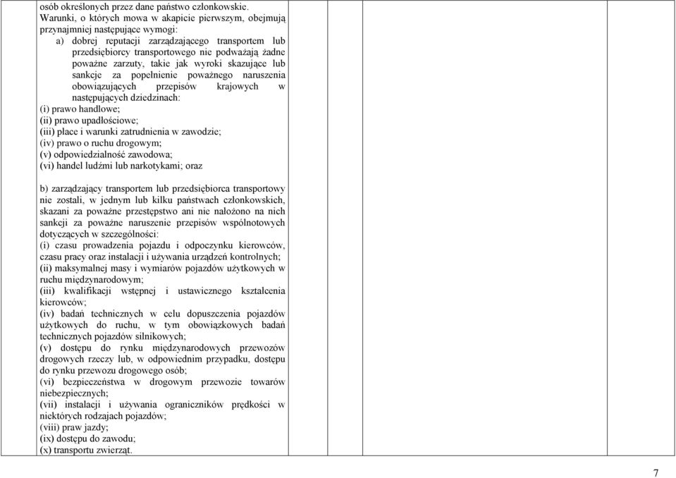 zarzuty, takie jak wyroki skazujące lub sankcje za popełnienie poważnego naruszenia obowiązujących przepisów krajowych w następujących dziedzinach: (i) prawo handlowe; (ii) prawo upadłościowe; (iii)