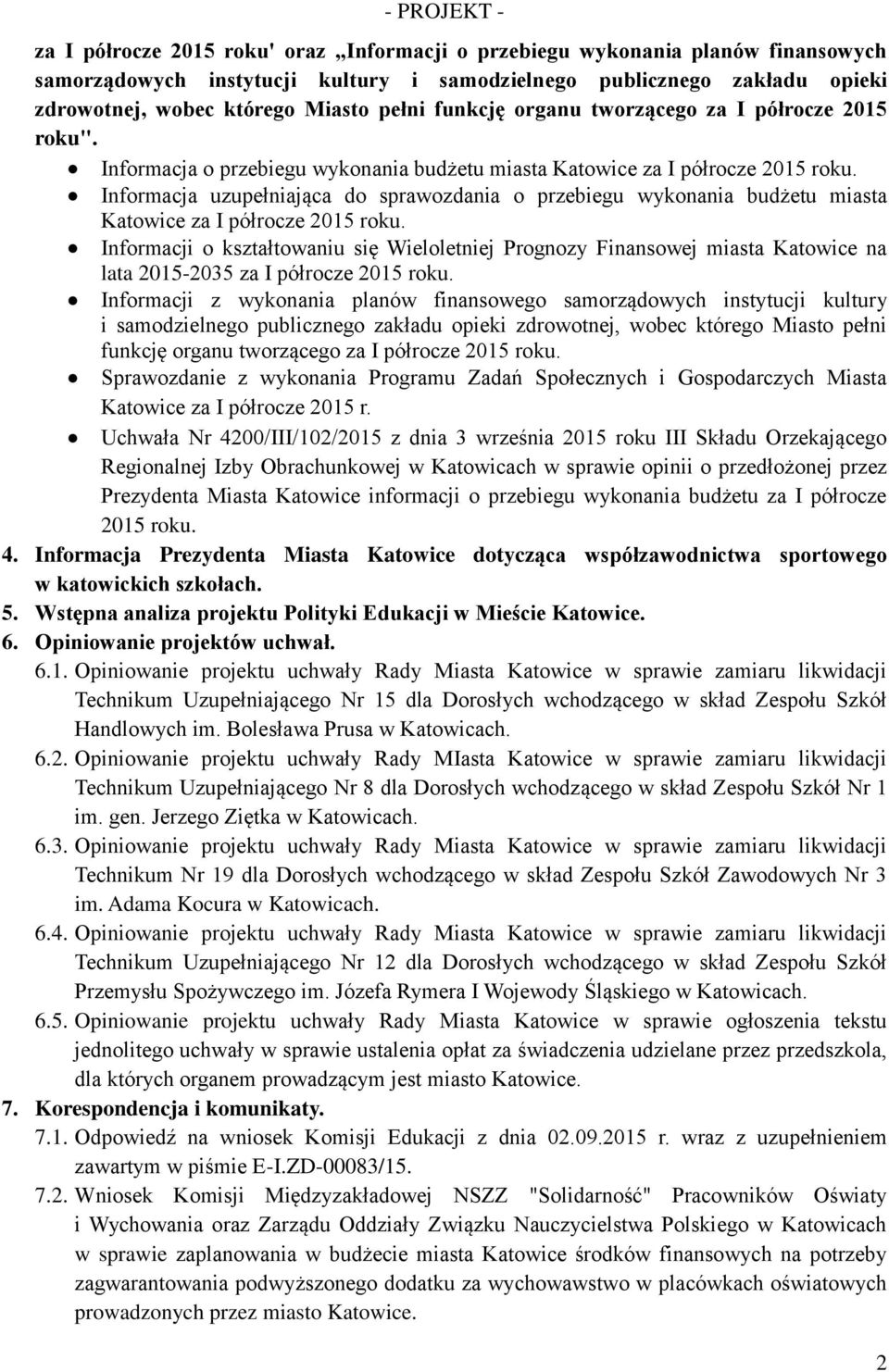 Informacja uzupełniająca do sprawozdania o przebiegu wykonania budżetu miasta Katowice za I półrocze 2015 roku.