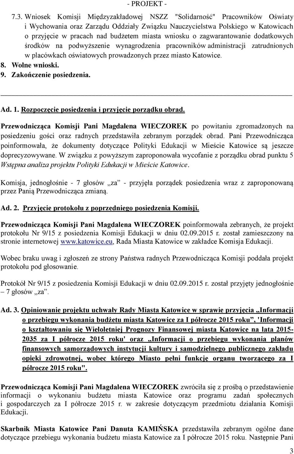 Zakończenie posiedzenia. Ad. 1. Rozpoczęcie posiedzenia i przyjęcie porządku obrad.