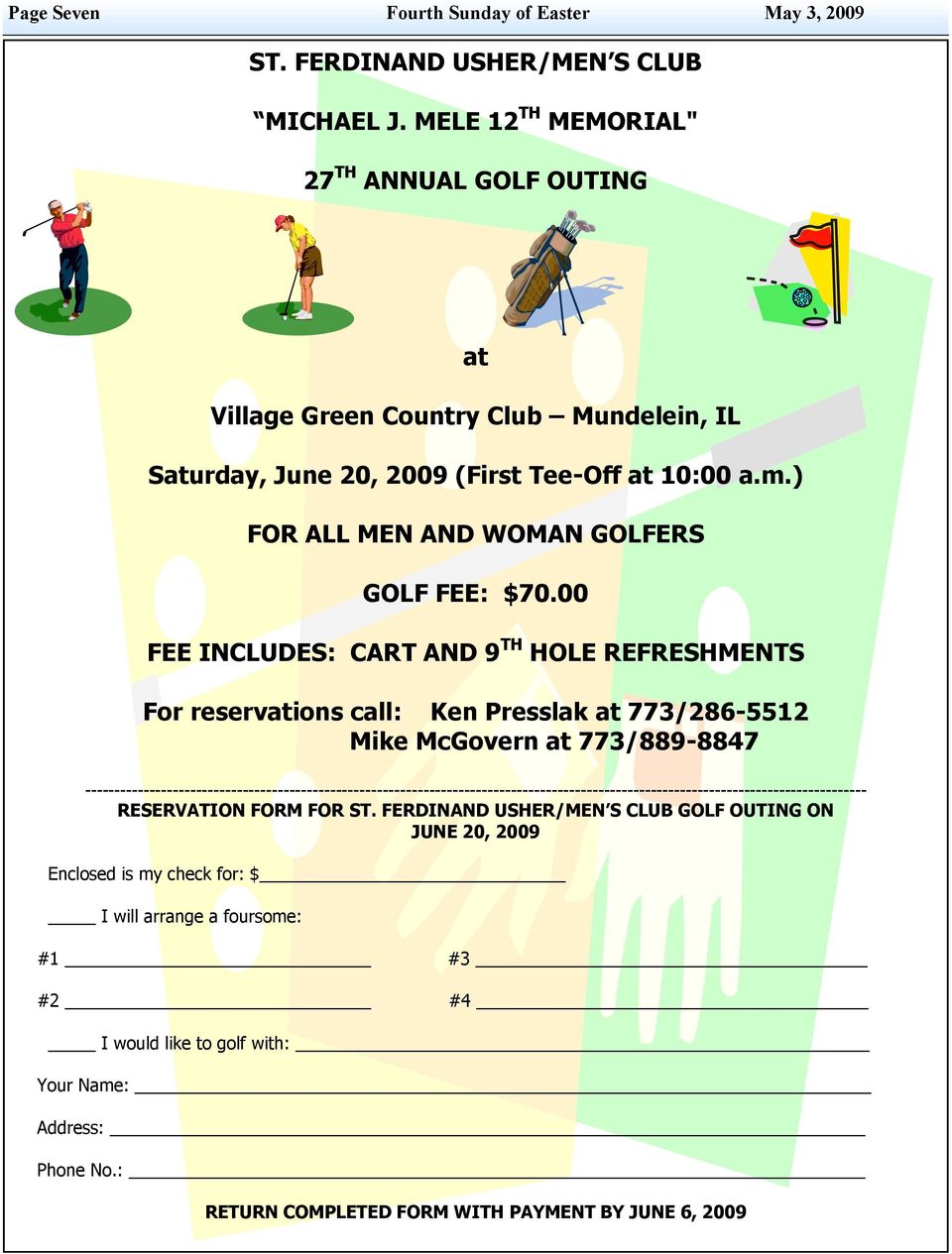 00 FEE INCLUDES: CART AND 9 TH HOLE REFRESHMENTS For reservations call: Ken Presslak at 773/286-5512 Mike McGovern at 773/889-8847