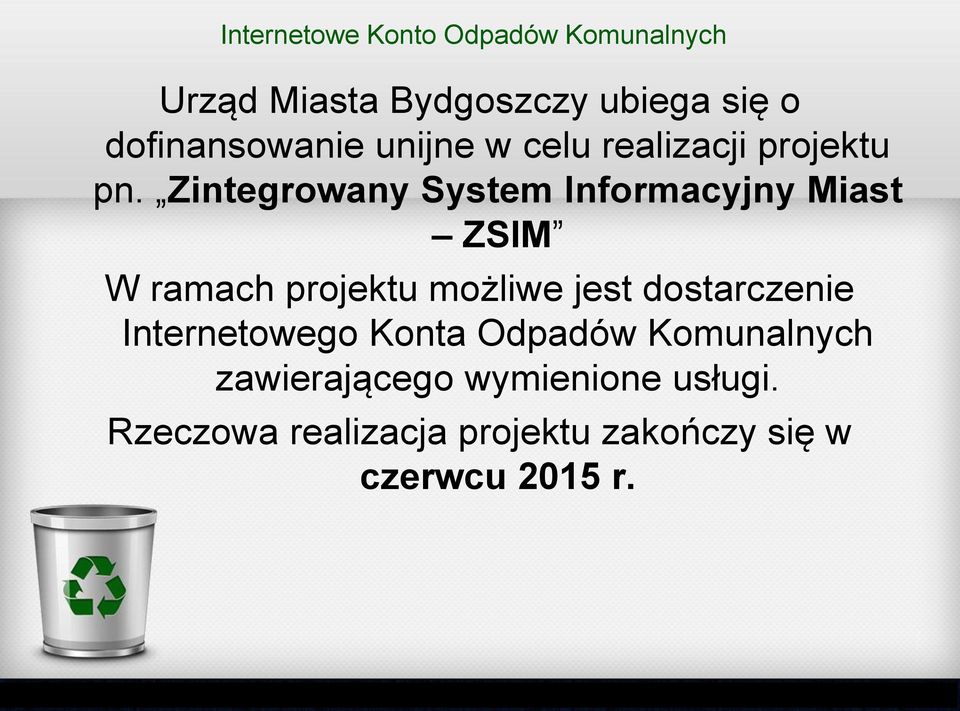 Zintegrowany System Informacyjny Miast ZSIM W ramach projektu możliwe jest