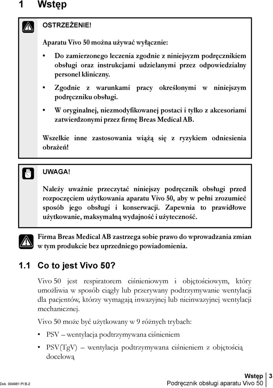 Wszelkie inne zastosowania wiążą się z ryzykiem odniesienia obrażeń! UWAGA!