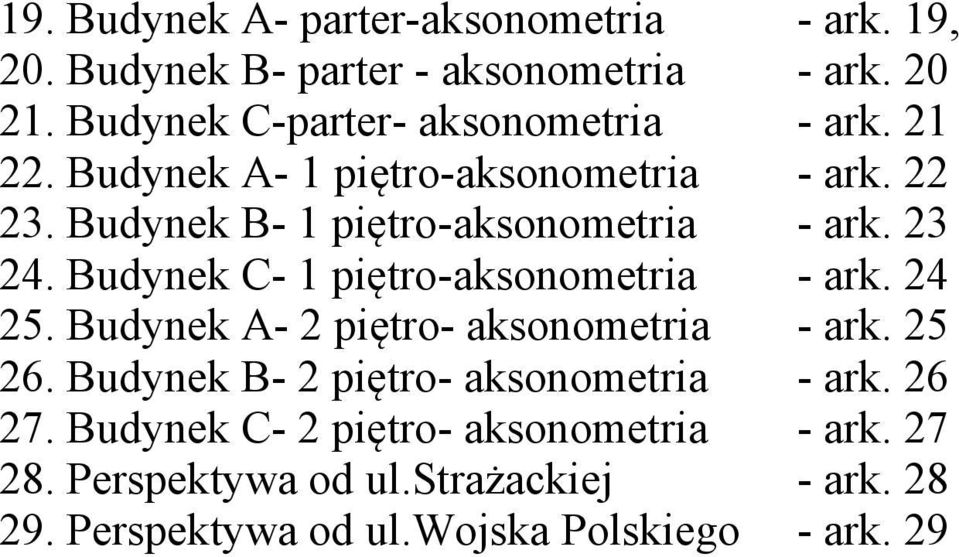 Budynek B- 1 piętro-aksonometria - ark. 3 4. Budynek C- 1 piętro-aksonometria - ark. 4 5.