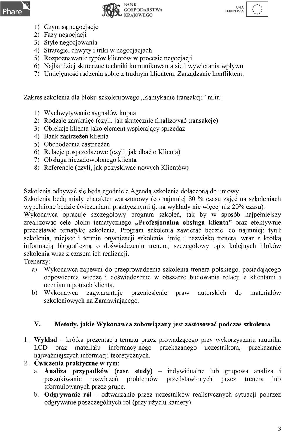 in: 1) Wychwytywanie sygnałów kupna 2) Rodzaje zamknięć (czyli, jak skutecznie finalizować transakcje) 3) Obiekcje klienta jako element wspierający sprzedaż 4) Bank zastrzeżeń klienta 5) Obchodzenia