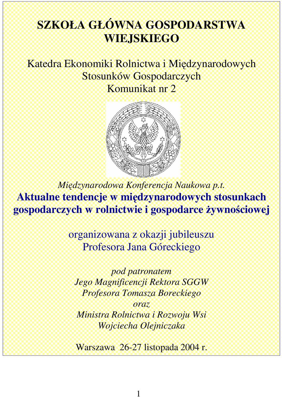 Aktualne tendencje w midzynarodowych stosunkach gospodarczych w rolnictwie i gospodarce ywnociowej organizowana z okazji