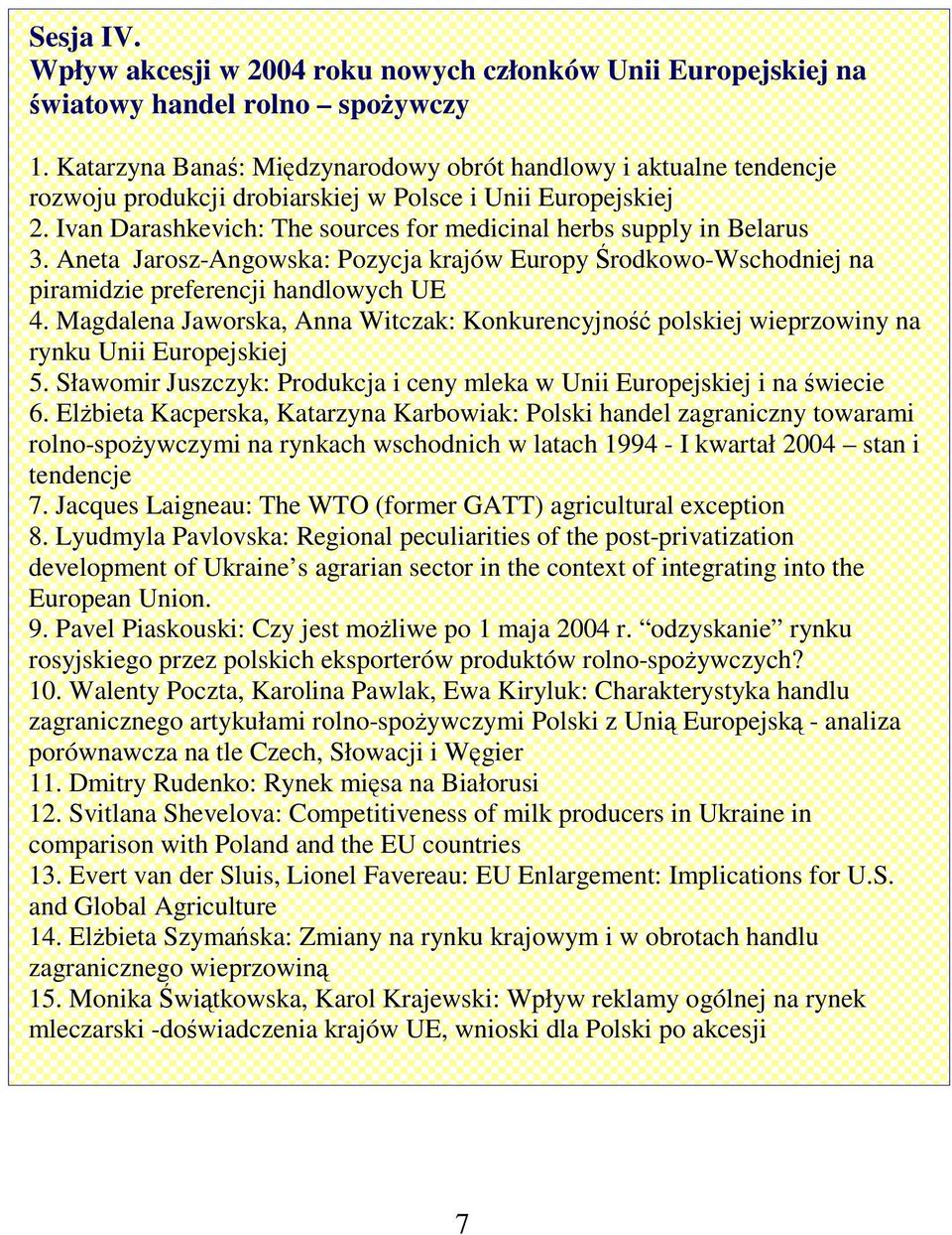 Aneta Jarosz-Angowska: Pozycja krajów Europy rodkowo-wschodniej na piramidzie preferencji handlowych UE 4.
