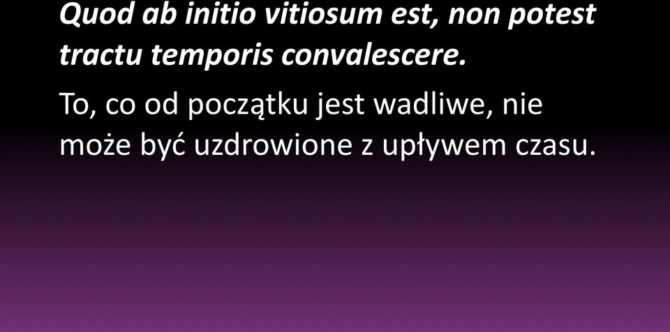 To, co od początku jest wadliwe,