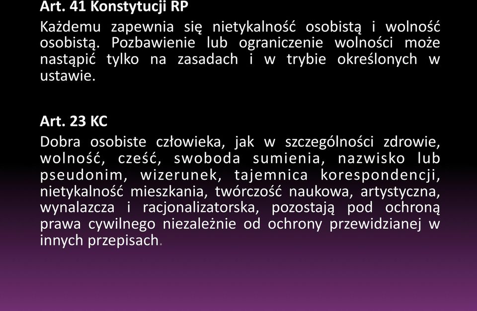 23 KC Dobra osobiste człowieka, jak w szczególności zdrowie, wolność, cześć, swoboda sumienia, nazwisko lub pseudonim, wizerunek,