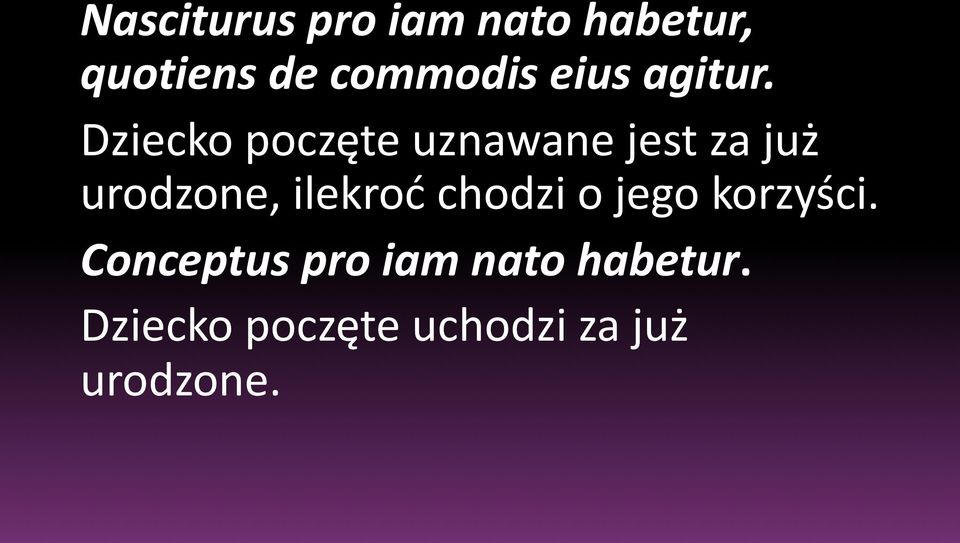 Dziecko poczęte uznawane jest za już urodzone, ilekroć