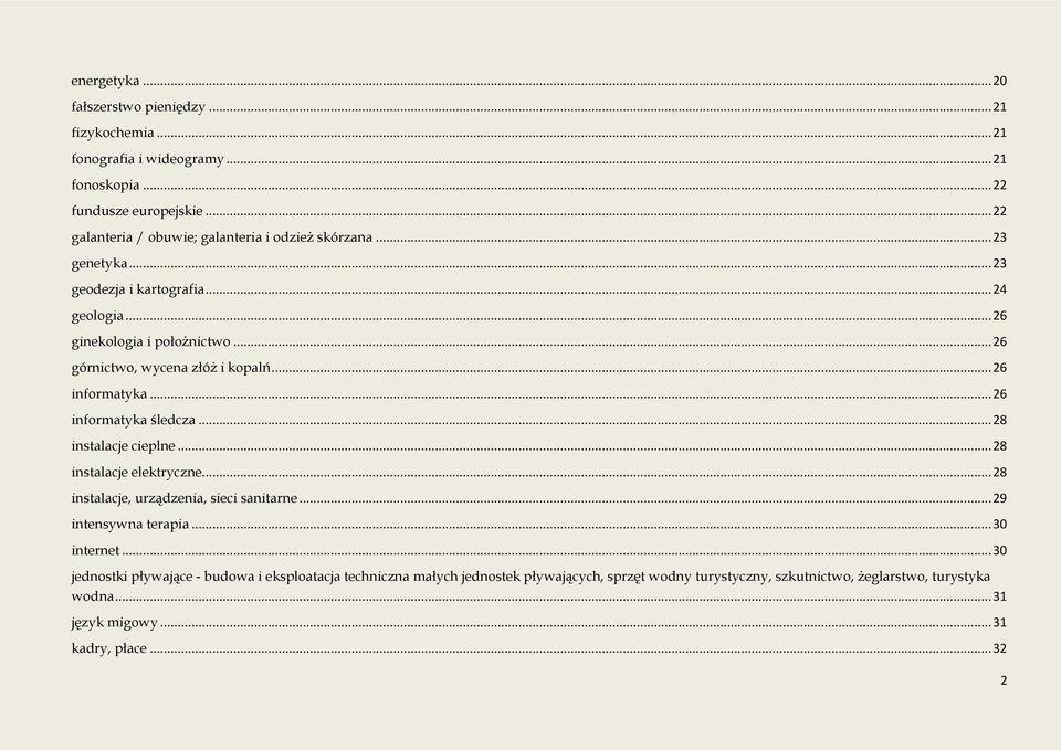 .. 26 górnictwo, wycena złóż i kopalń... 26 informatyka... 26 informatyka śledcza... 28 instalacje cieplne... 28 instalacje elektryczne.