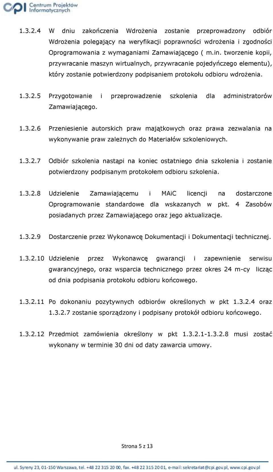 5 Przygotowanie i przeprowadzenie szkolenia dla administratorów Zamawiającego. 1.3.2.