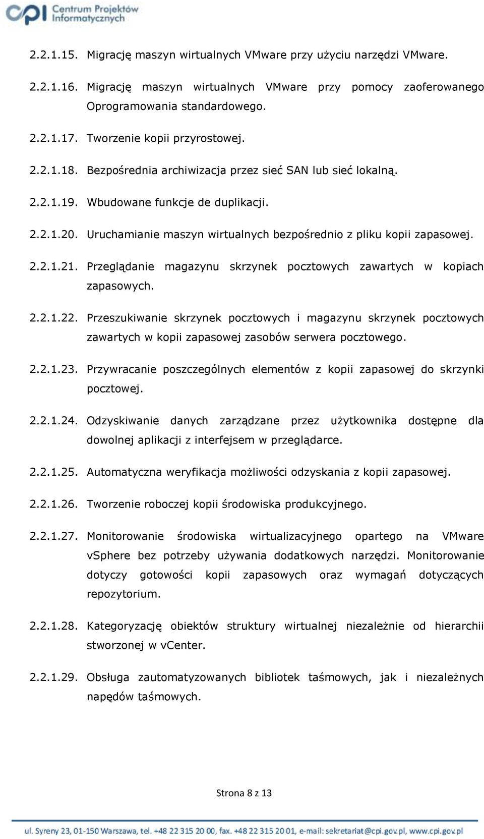 Uruchamianie maszyn wirtualnych bezpośrednio z pliku kopii zapasowej. 2.2.1.21. Przeglądanie magazynu skrzynek pocztowych zawartych w kopiach zapasowych. 2.2.1.22.