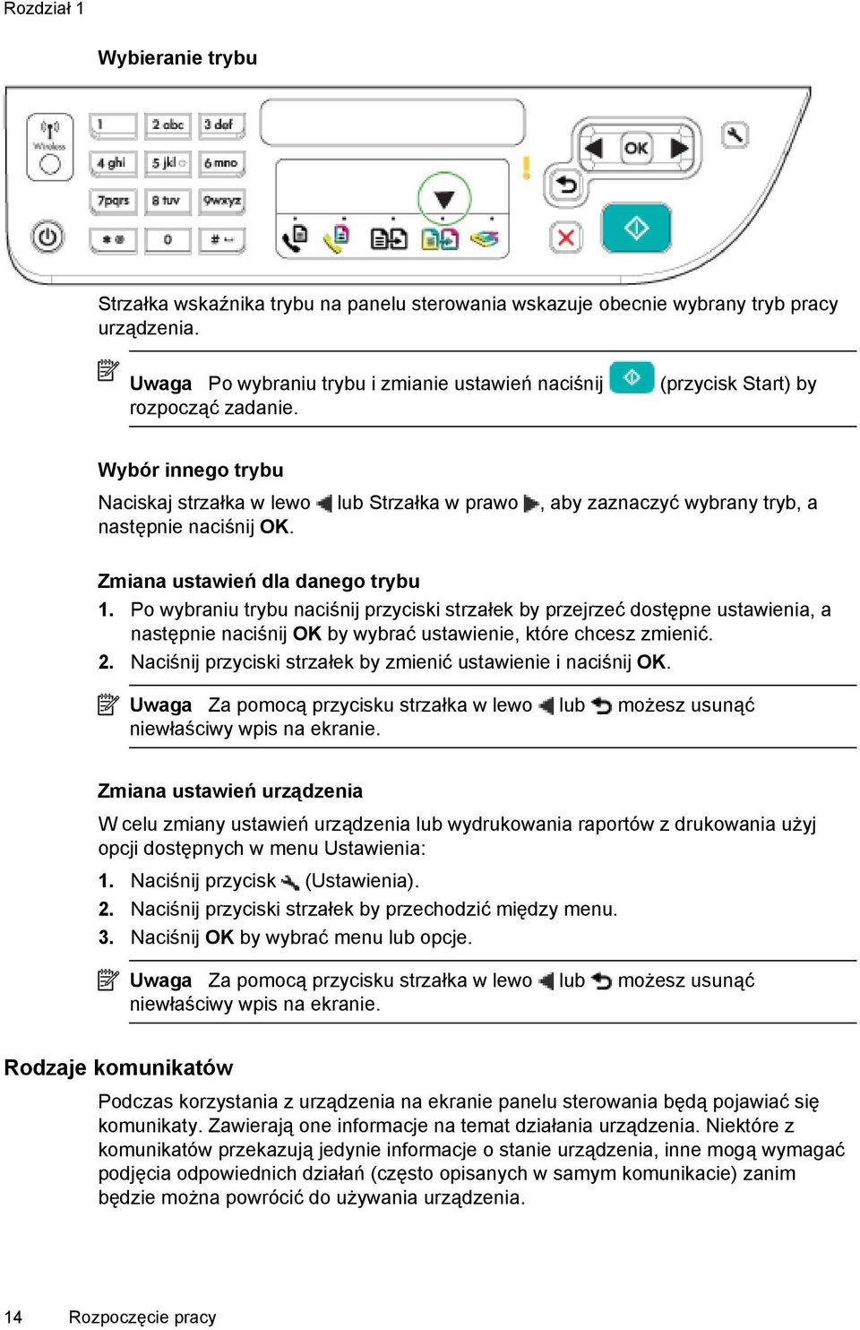 Wybór innego trybu Naciskaj strzałka w lewo lub Strzałka w prawo, aby zaznaczyć wybrany tryb, a następnie naciśnij OK. Zmiana ustawień dla danego trybu 1.