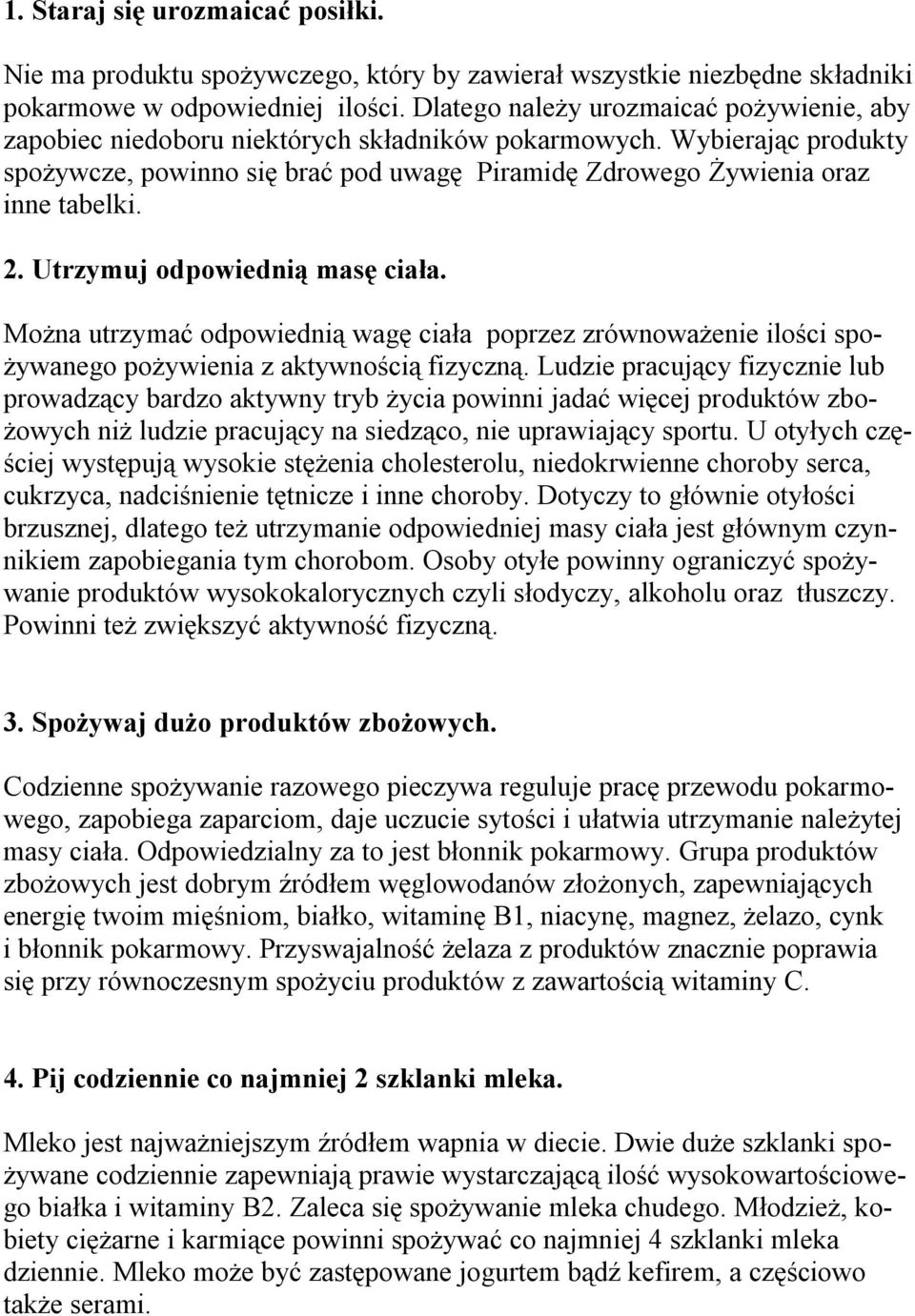 2. Utrzymuj odpowiednią masę ciała. Można utrzymać odpowiednią wagę ciała poprzez zrównoważenie ilości spożywanego pożywienia z aktywnością fizyczną.