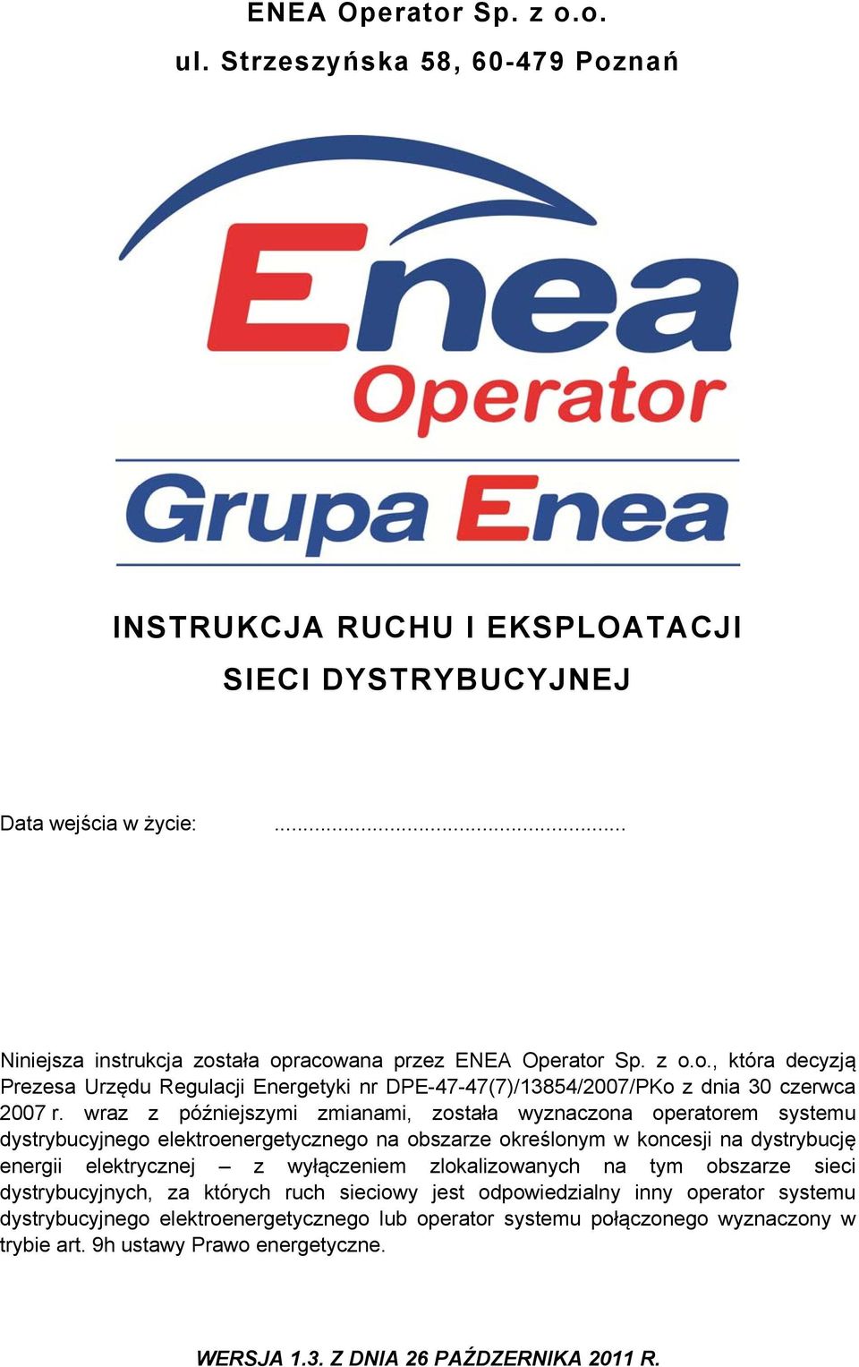 zlokalizowanych na tym obszarze sieci dystrybucyjnych, za których ruch sieciowy jest odpowiedzialny inny operator systemu dystrybucyjnego elektroenergetycznego lub operator systemu połączonego