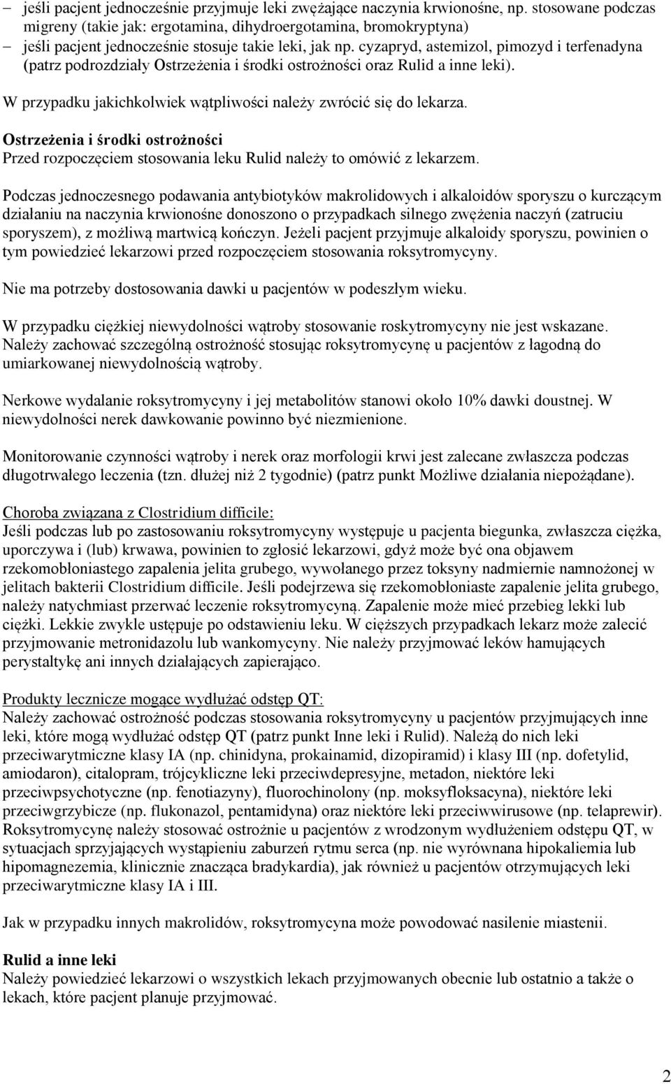 cyzapryd, astemizol, pimozyd i terfenadyna (patrz podrozdziały Ostrzeżenia i środki ostrożności oraz Rulid a inne leki). W przypadku jakichkolwiek wątpliwości należy zwrócić się do lekarza.