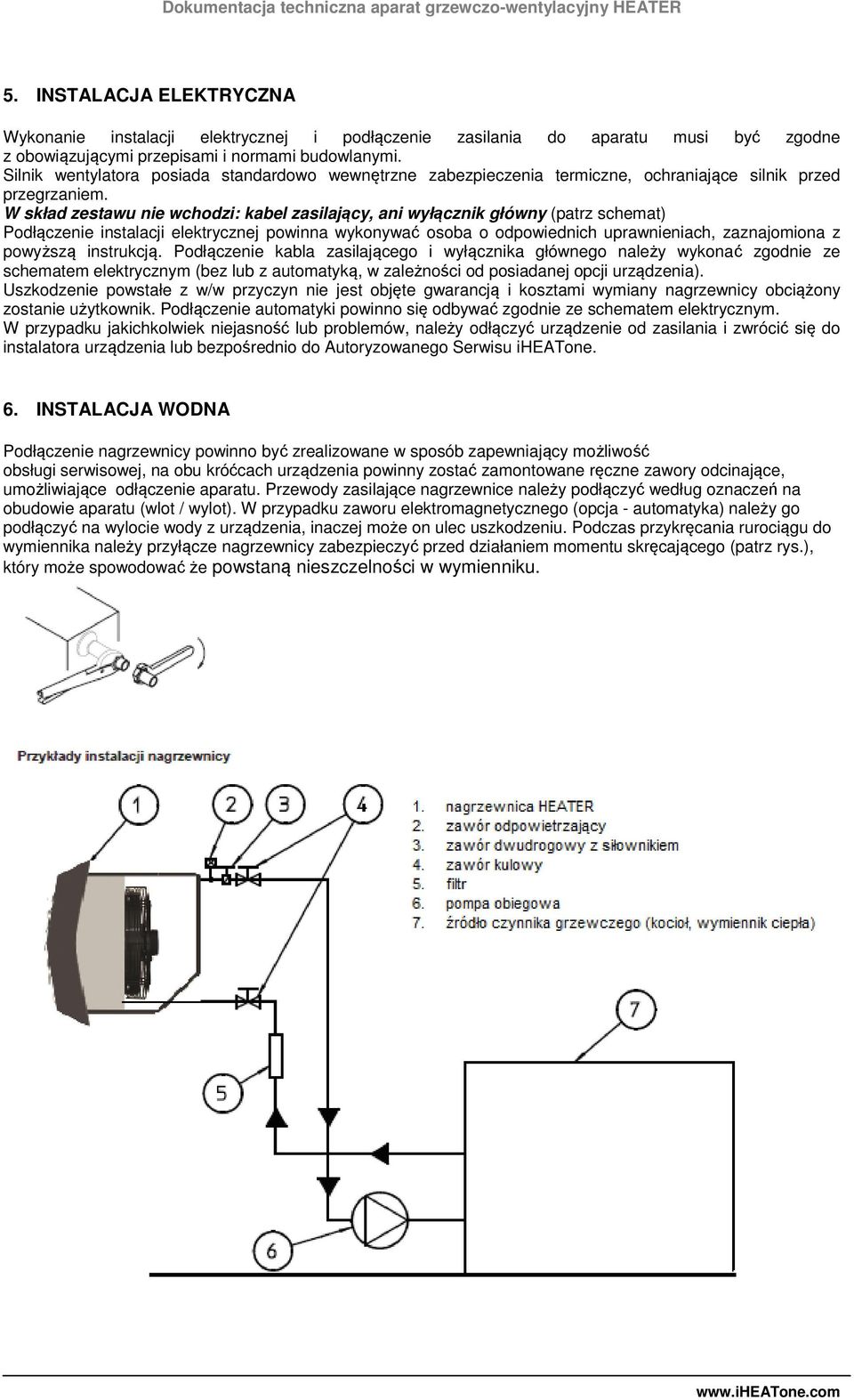 W skład zestawu nie wchodzi: kabel zasilający, ani wyłącznik główny (patrz schemat) Podłączenie instalacji elektrycznej powinna wykonywać osoba o odpowiednich uprawnieniach, zaznajomiona z powyższą