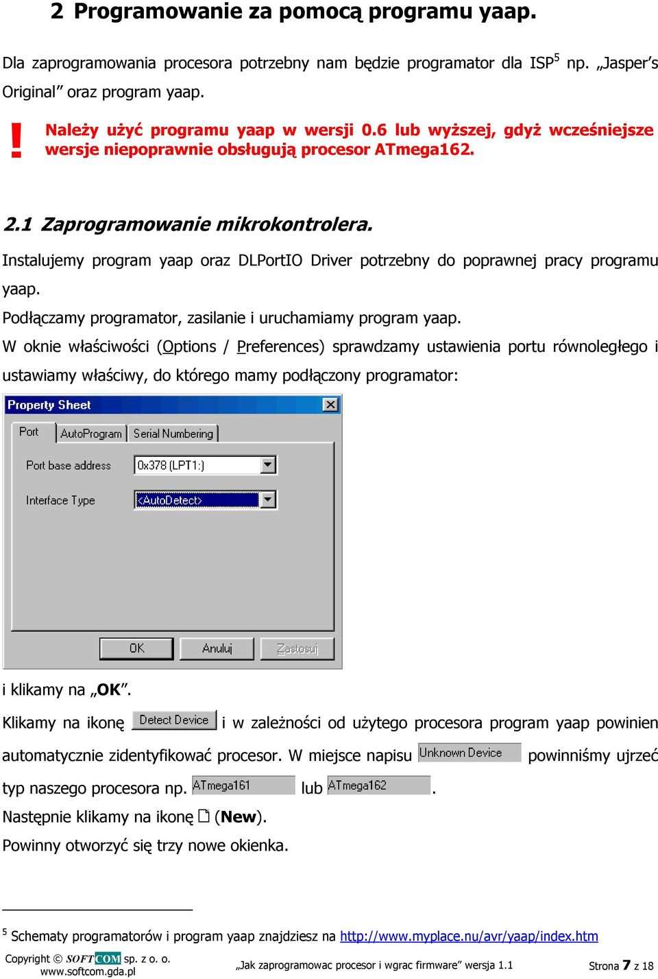 Instalujemy program yaap oraz DLPortIO Driver potrzebny do poprawnej pracy programu yaap. Podłączamy programator, zasilanie i uruchamiamy program yaap.