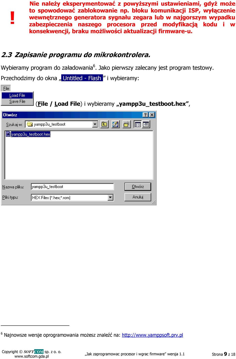 braku możliwości aktualizacji firmware-u. 2.3 Zapisanie programu do mikrokontrolera. Wybieramy program do załadowania 6. Jako pierwszy zalecany jest program testowy.